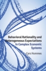 Behavioral Rationality and Heterogeneous Expectations in Complex Economic Systems - Book
