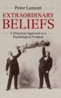 Extraordinary Beliefs : A Historical Approach to a Psychological Problem - Book