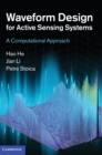 Waveform Design for Active Sensing Systems : A Computational Approach - Book