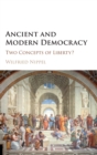 Ancient and Modern Democracy : Two Concepts of Liberty? - Book