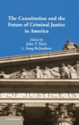 The Constitution and the Future of Criminal Justice in America - Book