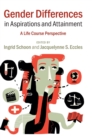 Gender Differences in Aspirations and Attainment : A Life Course Perspective - Book