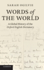 Words of the World : A Global History of the Oxford English Dictionary - Book