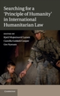 Searching for a 'Principle of Humanity' in International Humanitarian Law - Book
