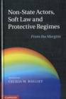 Non-State Actors, Soft Law and Protective Regimes : From the Margins - Book