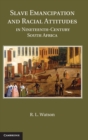 Slave Emancipation and Racial Attitudes in Nineteenth-century South Africa - Book