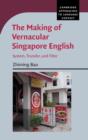The Making of Vernacular Singapore English : System, Transfer, and Filter - Book