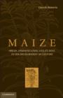 Maize : Origin, Domestication, and its Role in the Development of Culture - Book