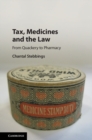 Tax, Medicines and the Law : From Quackery to Pharmacy - Book