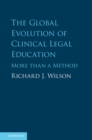 The Global Evolution of Clinical Legal Education : More than a Method - Book