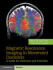 Magnetic Resonance Imaging in Movement Disorders : A Guide for Clinicians and Scientists - Book