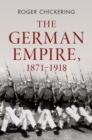 The German Empire, 1871–1918 - Book