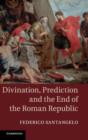 Divination, Prediction and the End of the Roman Republic - Book