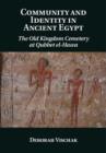 Community and Identity in Ancient Egypt : The Old Kingdom Cemetery at Qubbet el-Hawa - Book