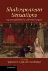 Shakespearean Sensations : Experiencing Literature in Early Modern England - Book