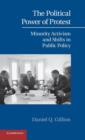 The Political Power of Protest : Minority Activism and Shifts in Public Policy - Book