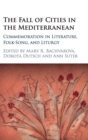 The Fall of Cities in the Mediterranean : Commemoration in Literature, Folk-Song, and Liturgy - Book