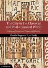 The City in the Classical and Post-Classical World : Changing Contexts of Power and Identity - Book