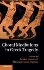 Choral Mediations in Greek Tragedy - Book