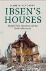 Ibsen's Houses : Architectural Metaphor and the Modern Uncanny - Book