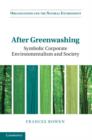 After Greenwashing : Symbolic Corporate Environmentalism and Society - Book