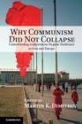 Why Communism Did Not Collapse : Understanding Authoritarian Regime Resilience in Asia and Europe - Book