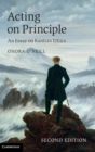 Acting on Principle : an Essay on Kantian Ethics - Book