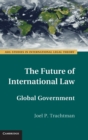 The Future of International Law : Global Government - Book