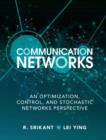 Communication Networks : An Optimization, Control, and Stochastic Networks Perspective - Book