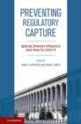 Preventing Regulatory Capture : Special Interest Influence and How to Limit it - Book