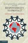 An Institutional Approach to the Responsibility to Protect - Book