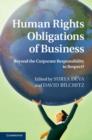 Human Rights Obligations of Business : Beyond the Corporate Responsibility to Respect? - Book