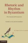 Rhetoric and Rhythm in Byzantium : The Sound of Persuasion - Book