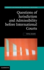 Questions of Jurisdiction and Admissibility before International Courts - Book