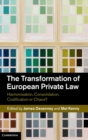 The Transformation of European Private Law : Harmonisation, Consolidation, Codification or Chaos? - Book