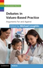 Debates in Values-Based Practice : Arguments For and Against - Book