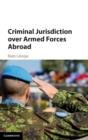 Criminal Jurisdiction over Armed Forces Abroad - Book