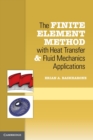 The Finite Element Method with Heat Transfer and Fluid Mechanics Applications - Book
