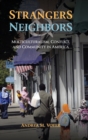 Strangers and Neighbors : Multiculturalism, Conflict, and Community in America - Book