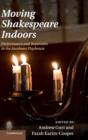 Moving Shakespeare Indoors : Performance and Repertoire in the Jacobean Playhouse - Book