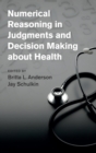 Numerical Reasoning in Judgments and Decision Making about Health - Book