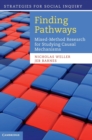 Finding Pathways : Mixed-Method Research for Studying Causal Mechanisms - Book