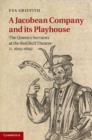 A Jacobean Company and its Playhouse : The Queen's Servants at the Red Bull Theatre (c.1605-1619) - Book
