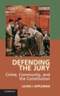 Defending the Jury : Crime, Community, and the Constitution - Book