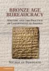 Bronze Age Bureaucracy : Writing and the Practice of Government in Assyria - Book