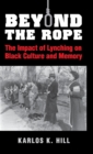 Beyond the Rope : The Impact of Lynching on Black Culture and Memory - Book