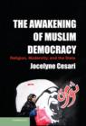 The Awakening of Muslim Democracy : Religion, Modernity, and the State - Book