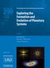 Exploring the Formation and Evolution of Planetary Systems (IAU S299) - Book