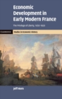 Economic Development in Early Modern France : The Privilege of Liberty, 1650-1820 - Book