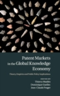 Patent Markets in the Global Knowledge Economy : Theory, Empirics and Public Policy Implications - Book